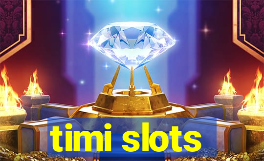 timi slots